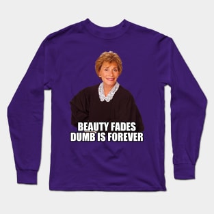 Beauty Fades Dumb is Forever Long Sleeve T-Shirt